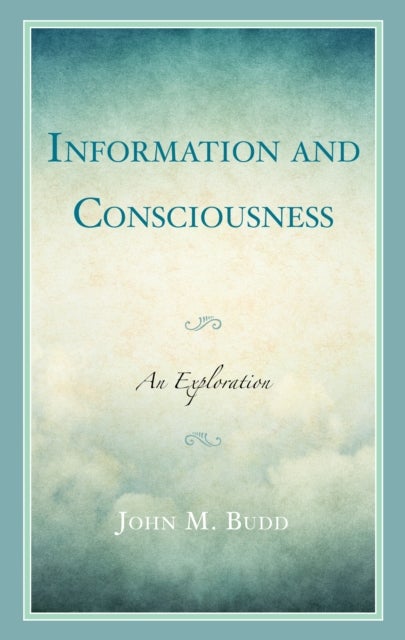 Information and Consciousness - An Exploration