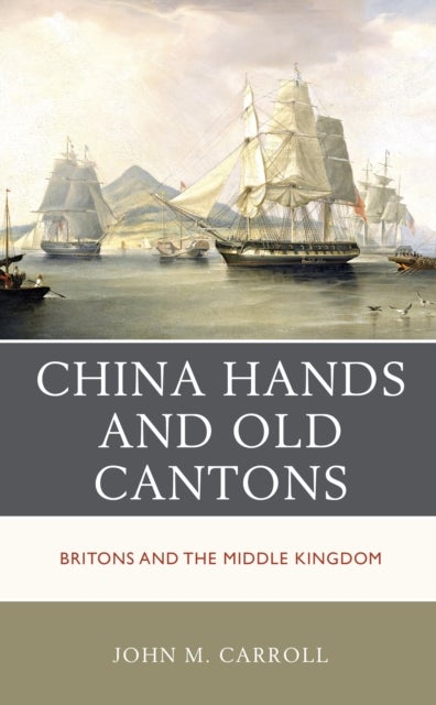 China Hands and Old Cantons - Britons and the Middle Kingdom