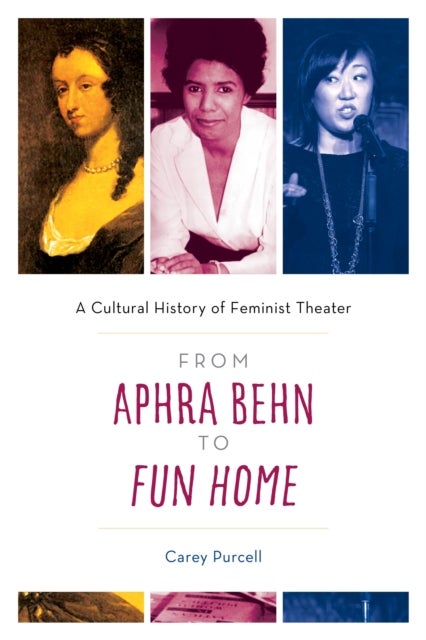 From Aphra Behn to Fun Home - A Cultural History of Feminist Theater