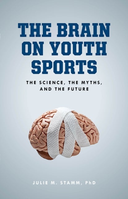 The Brain on Youth Sports - The Science, the Myths, and the Future