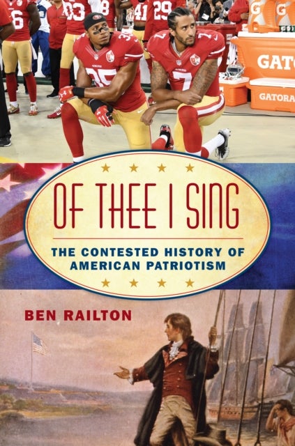 Of Thee I Sing - The Contested History of American Patriotism