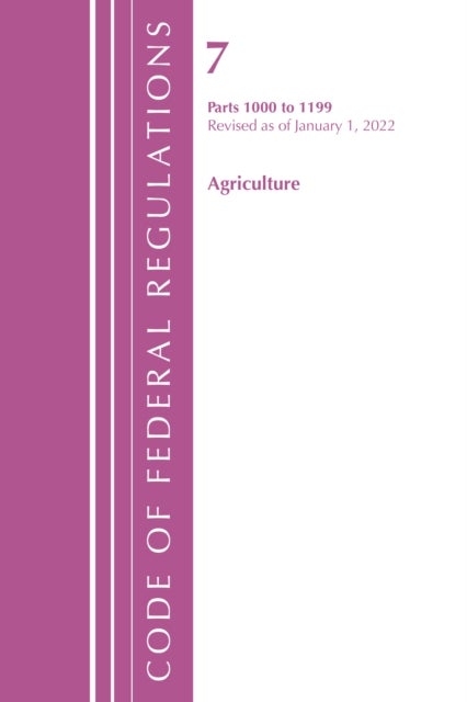 Code of Federal Regulations, Title 07 Agriculture 1000-1199, Revised as of January 1, 2022 - Cover only