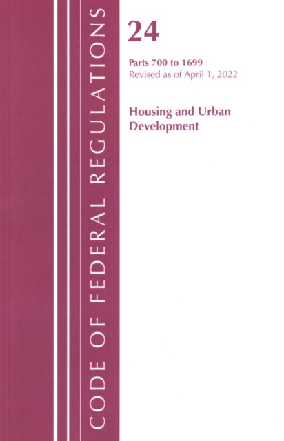 Code of Federal Regulations, Title 24 Housing and Urban Development 700 - 1699, 2022