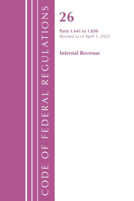 Code of Federal Regulations, Title 26 Internal Revenue 1.641-1.850, Revised as of April 1, 2022