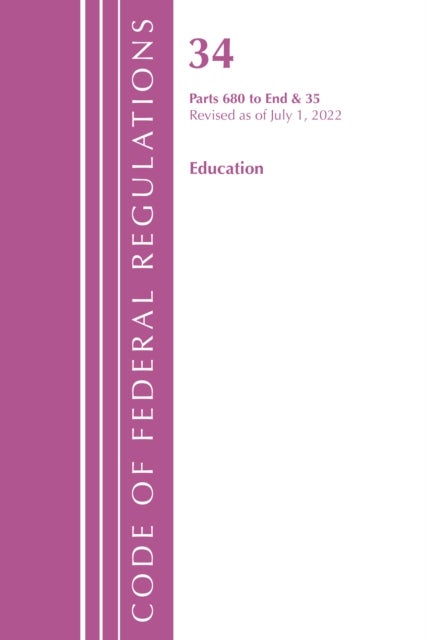 Code of Federal Regulations, Title 34 Education 680-End & 35
