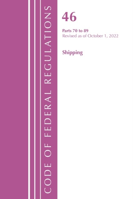 Code of Federal Regulations, TITLE 46 SHIPPING 70-89, Revised as of October 1, 2022