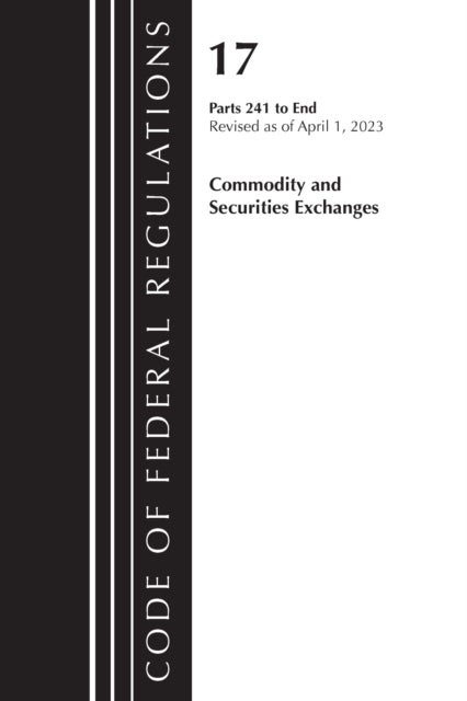 Code of Federal Regulations Title 17 Commodity Securities Exch 241-End 2023