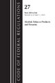 Code of Federal Regulations, Title 27 Alcohol Tobacco Products and Firearms 400-END, 2023