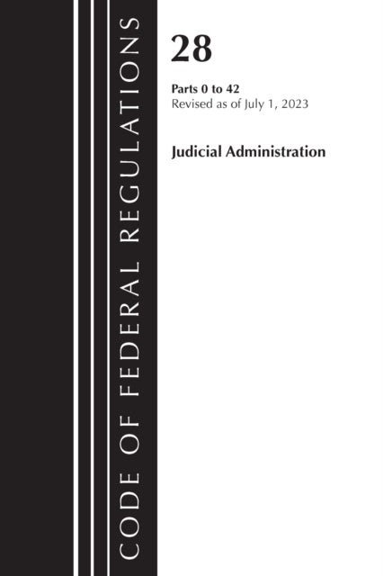 Code of Federal Regulations, Title 28 Judicial Administration 0-42, Revised as of July 1, 2023 - Part 1
