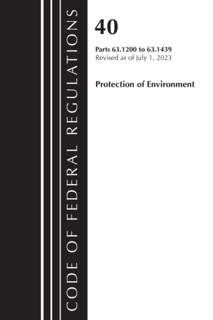 Code of Federal Regulations, Title 40 Protection of the Environment 63.1200-63.1439, Revised as of J