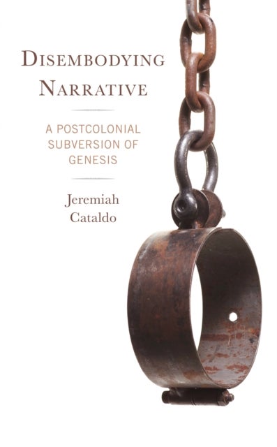 Disembodying Narrative - A Postcolonial Subversion of Genesis