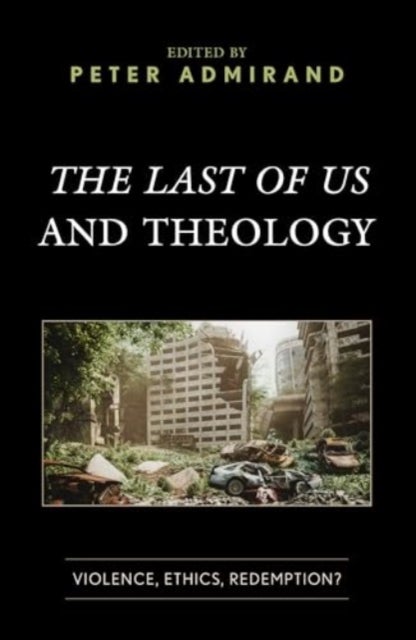 The Last of Us and Theology - Violence, Ethics, Redemption?
