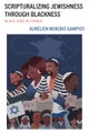 Scripturalizing Jewishness through Blackness