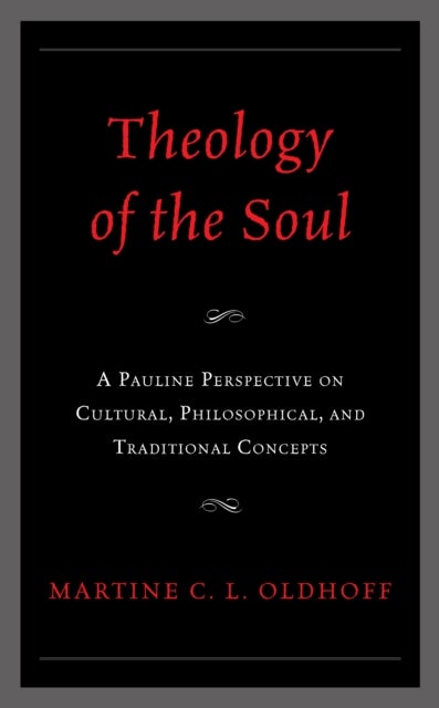 Theology of the Soul - A Pauline Perspective on Cultural, Philosophical, and Traditional Concepts