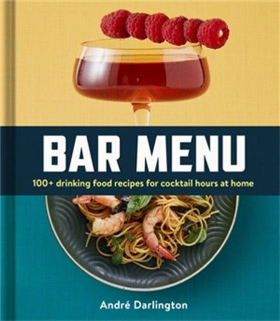 Bar Menu - 100+ Drinking Food Recipes for Cocktail Hours at Home