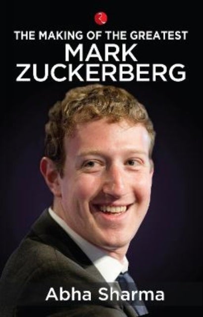 The Making of the Greatest - Mark Zuckerberg