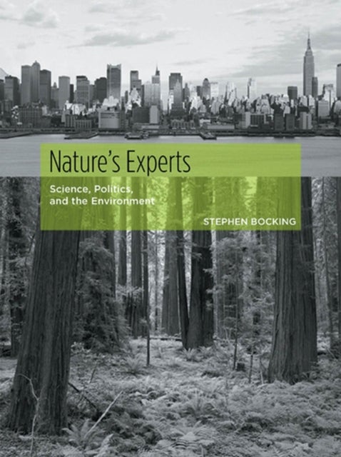 Nature's Experts - Science, Politics, and the Environment