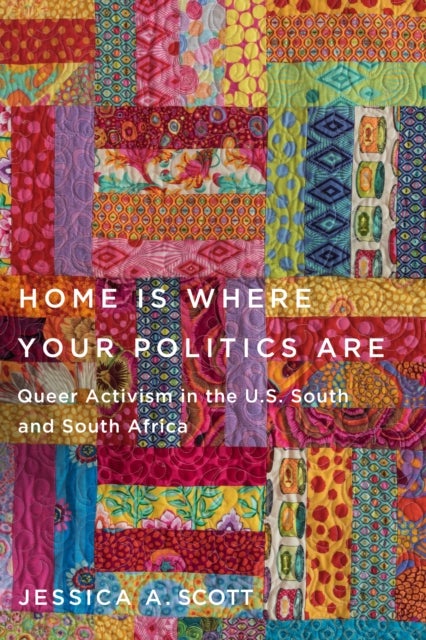 Home Is Where Your Politics Are - Queer Activism in the U.S. South and South Africa