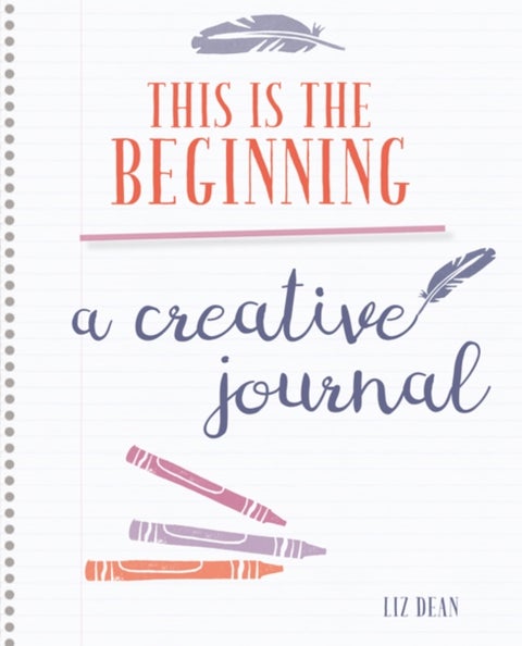 My Creativity Journal - Rediscover Your Creativity and Live the Life You Truly Want