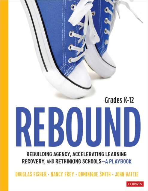Rebound, Grades K-12 - A Playbook for Rebuilding Agency, Accelerating Learning Recovery, and Rethinking Schools