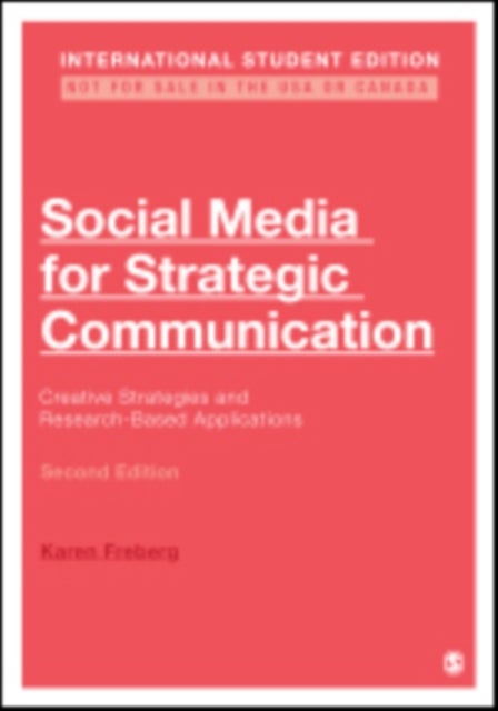 Social Media for Strategic Communication - International Student Edition - Creative Strategies and Research-Based Applications