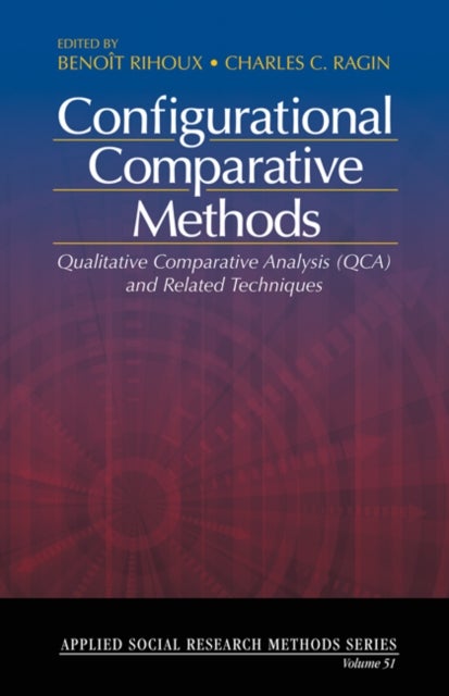 Configurational Comparative Methods - Qualitative Comparative Analysis (QCA) and Related Techniques