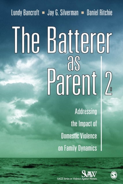 The Batterer as Parent - Addressing the Impact of Domestic Violence on Family Dynamics