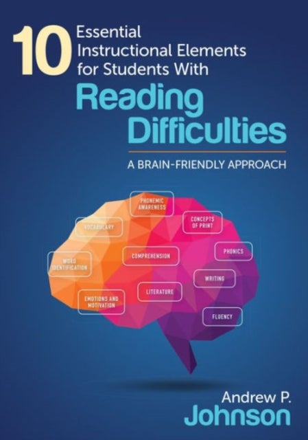 10 Essential Instructional Elements for Students With Reading Difficulties - A Brain-Friendly Approach