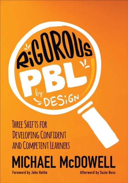 Rigorous PBL by Design - Three Shifts for Developing Confident and Competent Learners