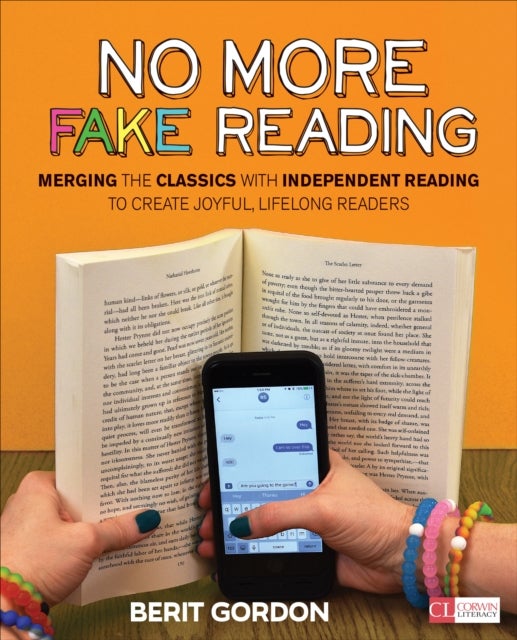 No More Fake Reading - Merging the Classics With Independent Reading to Create Joyful, Lifelong Readers