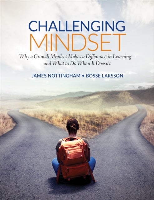 Challenging Mindset - Why a Growth Mindset Makes a Difference in Learning – and What to Do When It Doesn’t