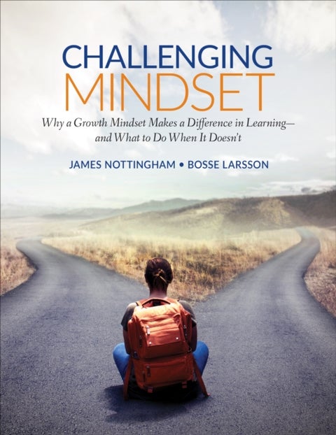 Challenging Mindset - Why a Growth Mindset Makes a Difference in Learning – and What to Do When It Doesn’t