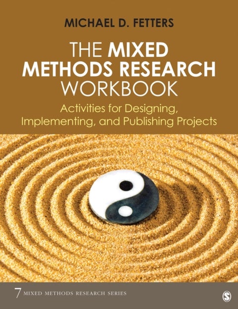 The Mixed Methods Research Workbook - Activities for Designing, Implementing, and Publishing Projects