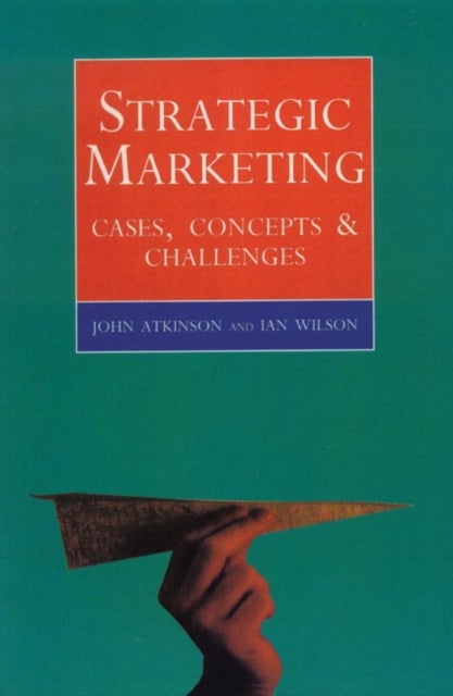 Strategic Marketing - Cases, Concepts and Challenges