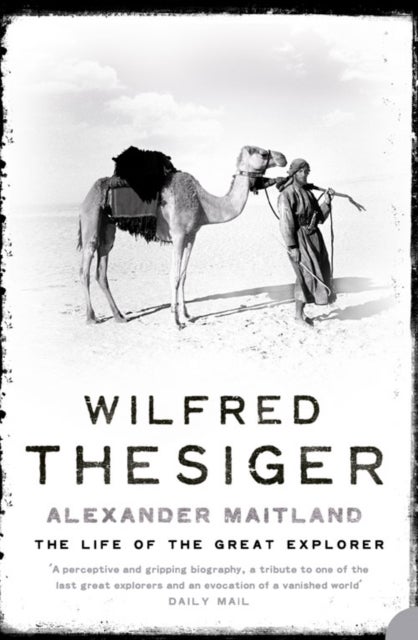 Wilfred Thesiger - The Life of the Great Explorer