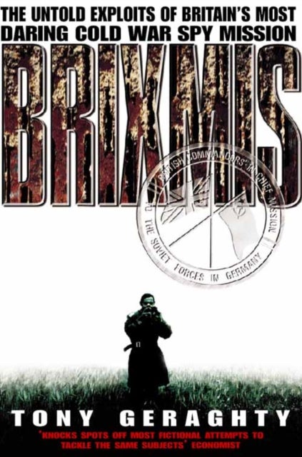Brixmis - The Untold Exploits of Britain’s Most Daring Cold War Spy Mission