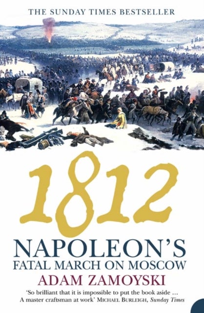 1812 - Napoleon’S Fatal March on Moscow