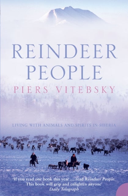 Reindeer People - Living with Animals and Spirits in Siberia