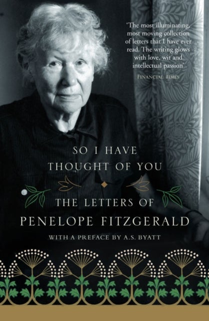 So I Have Thought of You - The Letters of Penelope Fitzgerald