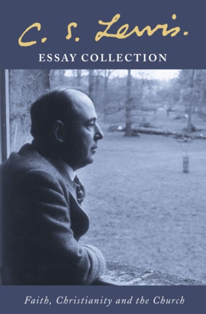 C. S. Lewis Essay Collection - Faith, Christianity and the Church