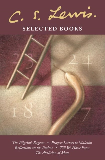 Selected Books - The Pilgrim’s Regress / Prayer: Letter to Malcolm / Reflections on the Psalms / Till We Have Faces / the Abolition of Man