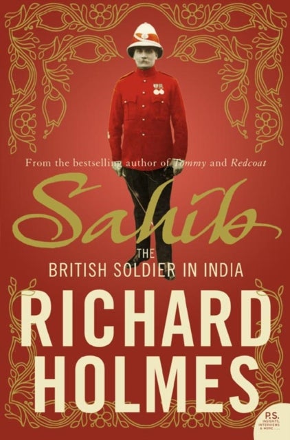 Sahib - The British Soldier in India 1750–1914