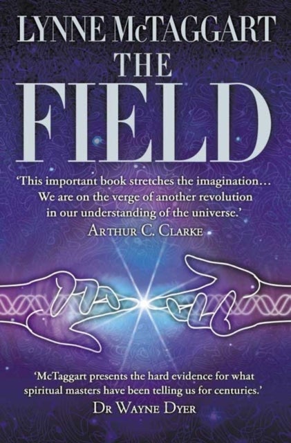 The Field - The Quest for the Secret Force of the Universe