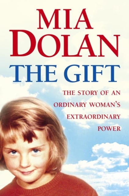 The Gift - The Story of an Ordinary Woman’s Extraordinary Power