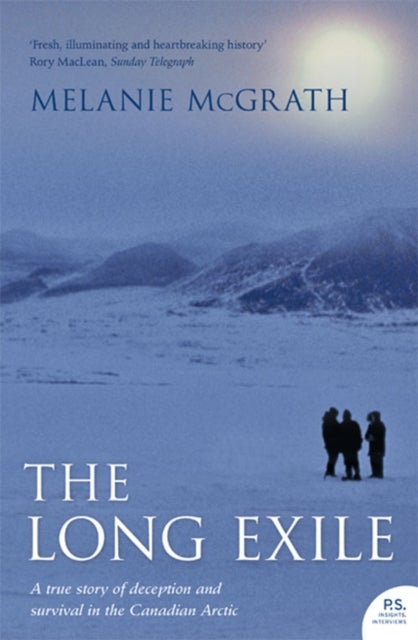 The Long Exile - A True Story of Deception and Survival Amongst the Inuit of the Canadian Arctic