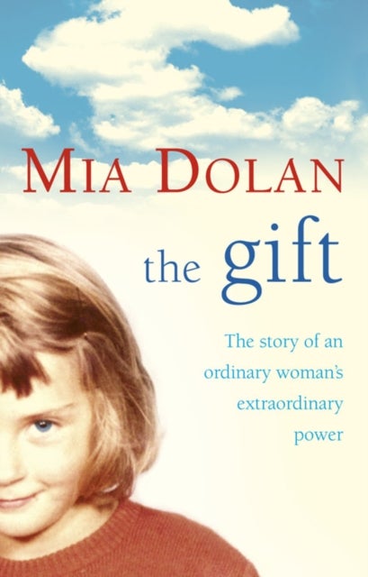 The Gift - The Story of an Ordinary Woman's Extraordinary Power
