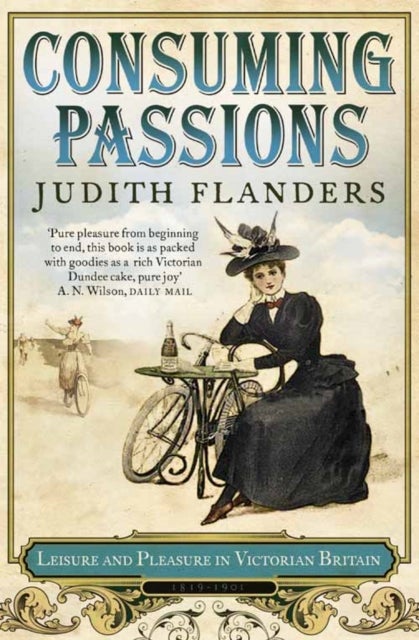 Consuming Passions - Leisure and Pleasure in Victorian Britain