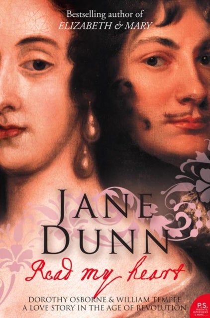 Read My Heart - Dorothy Osborne and Sir William Temple, a Love Story in the Age of Revolution