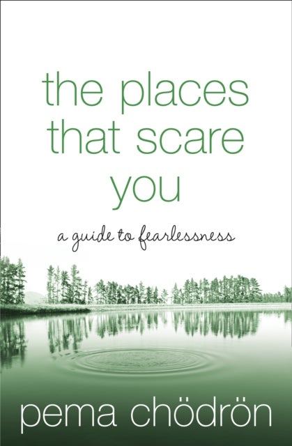 The Places That Scare You - A Guide to Fearlessness