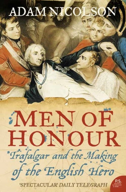 Men of Honour - Trafalgar and the Making of the English Hero